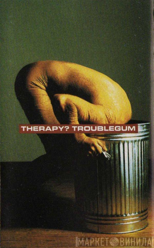  Therapy?  - Troublegum