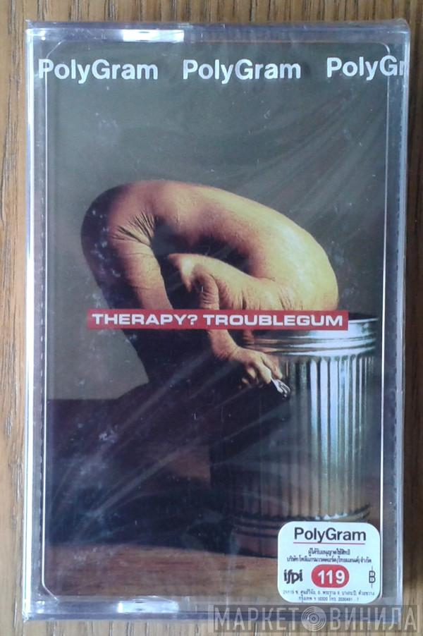  Therapy?  - Troublegum