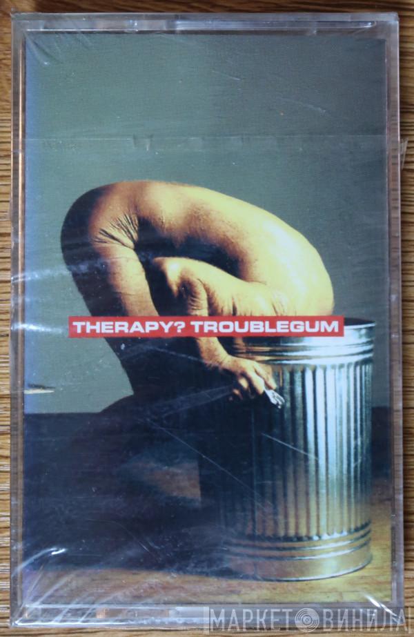  Therapy?  - Troublegum