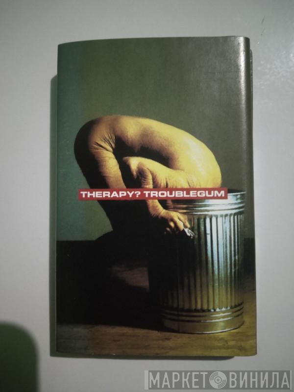  Therapy?  - Troublegum