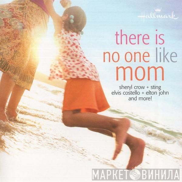  - There Is No One Like Mom