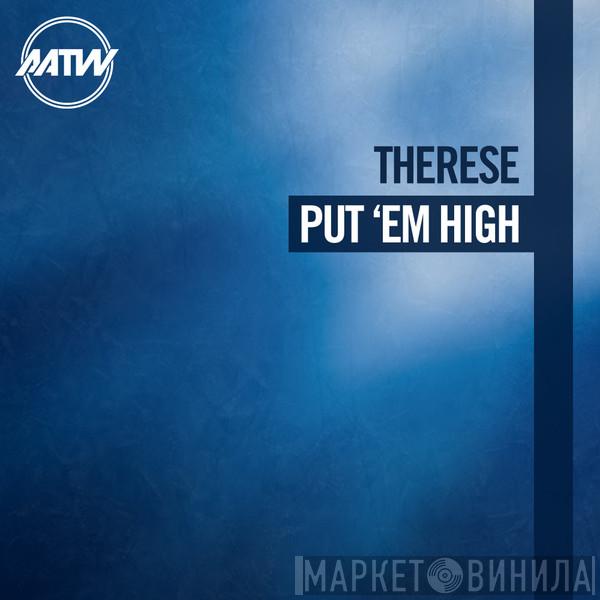  Therese  - Put 'Em High