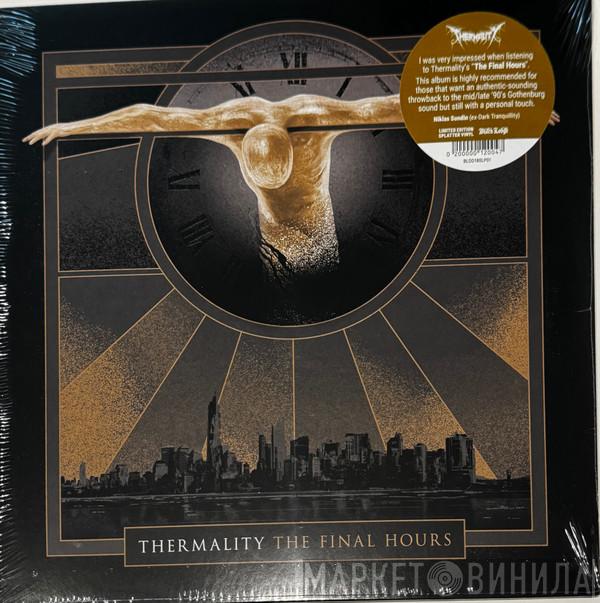 Thermality - The Final Hours
