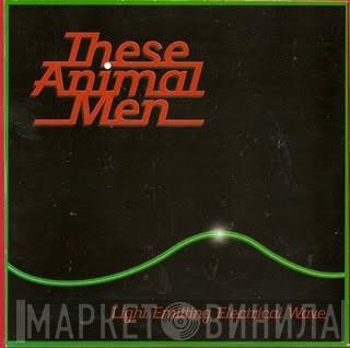 These Animal Men - Light Emitting Electrical Wave