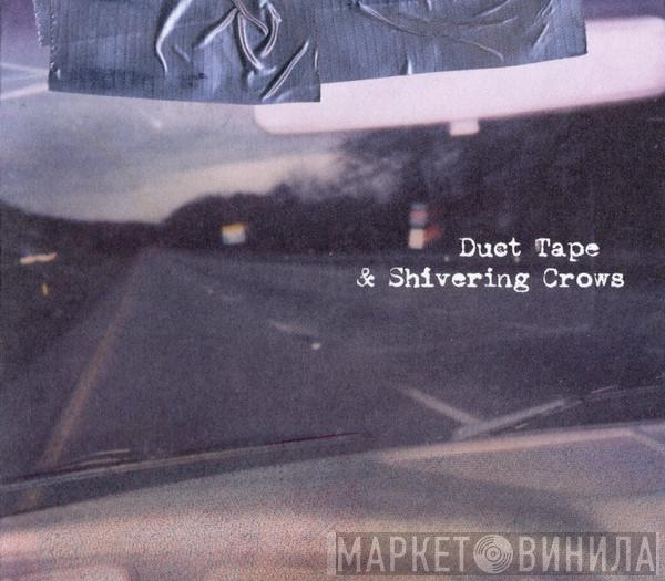 These Arms Are Snakes - Duct Tape And Shivering Crows