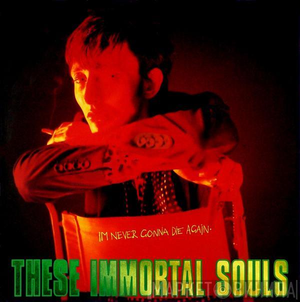 These Immortal Souls - I'm Never Gonna Die Again