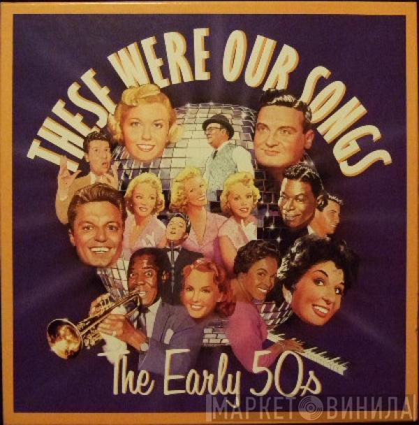  - These Were Our Songs - The Early 50s