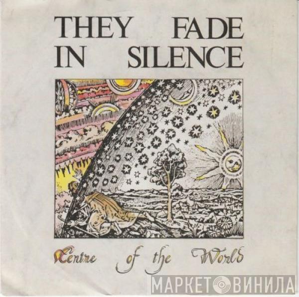  They Fade In Silence  - Centre Of The World