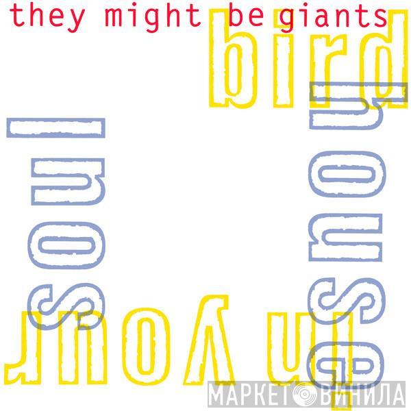 They Might Be Giants - Birdhouse In Your Soul