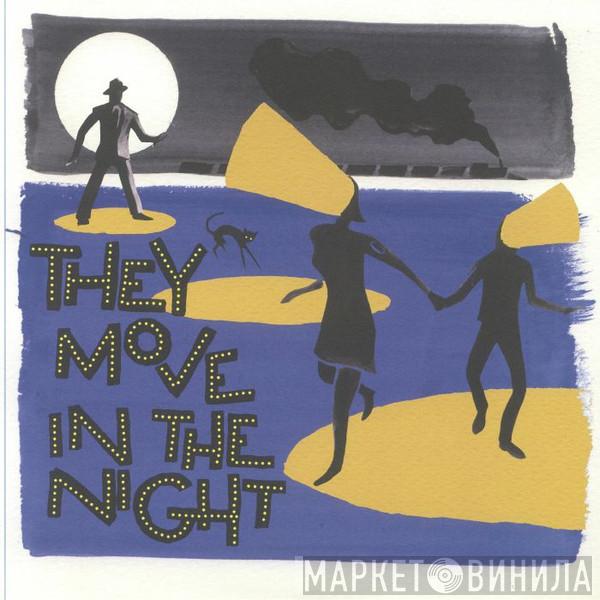  - They Move In The Night