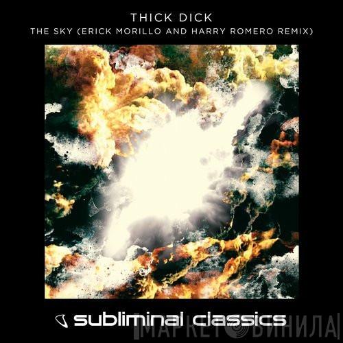 Thick Dick  - The Sky (Erick Morillo and Harry Romero Remix)