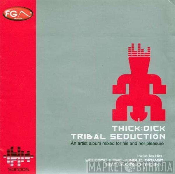 Thick Dick - Tribal Seduction