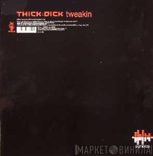 Thick Dick - Tweakin