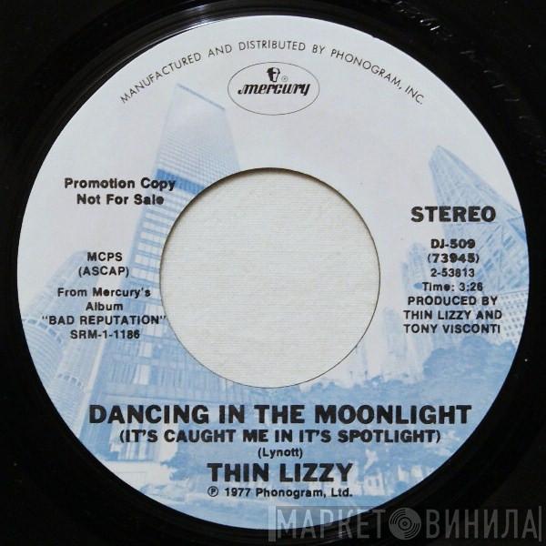  Thin Lizzy  - Dancing In The Moonlight (It's Caught Me In It's Spotlight)