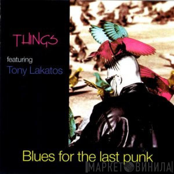 Things , Tony Lakatos - Blues For The Last Punk