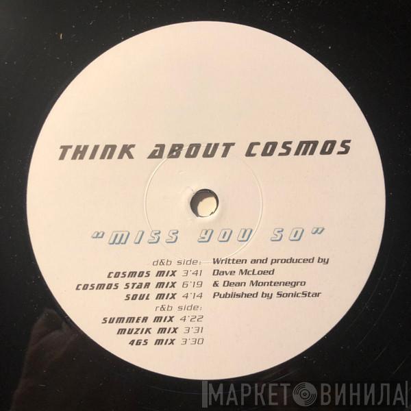 Think About Cosmos - Miss You So