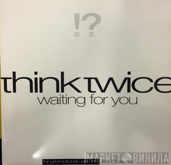 Think Twice - Waiting For You