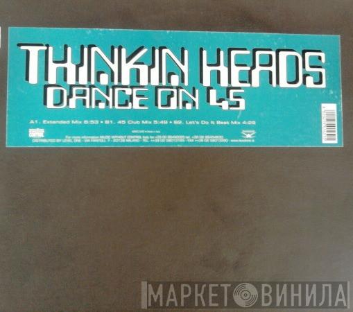 Thinkin Heads - Dance On 45