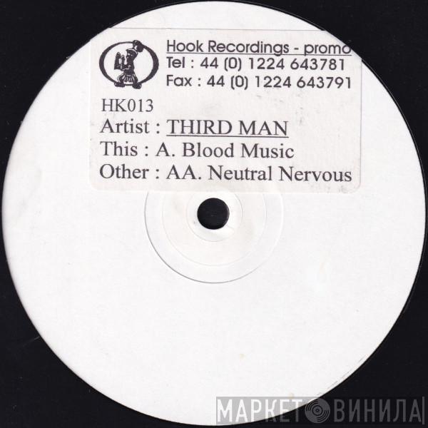 Third Man - Blood Music / Neutral Nervous