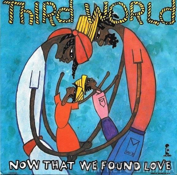 Third World - Now That We Found Love