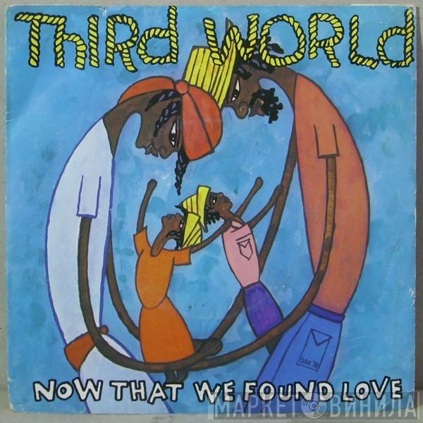 Third World - Now That We've Found Love