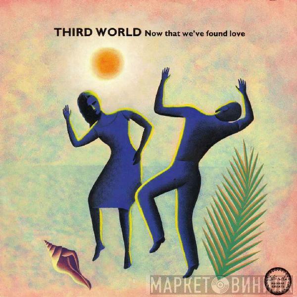 Third World - Now That We've Found Love