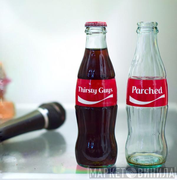  Thirsty Guys  - Parched