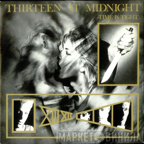 Thirteen At Midnight - Time Is Tight