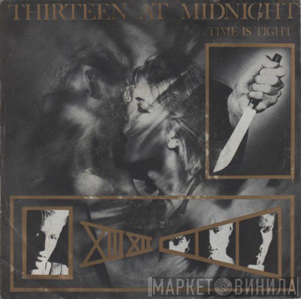 Thirteen At Midnight - Time Is Tight