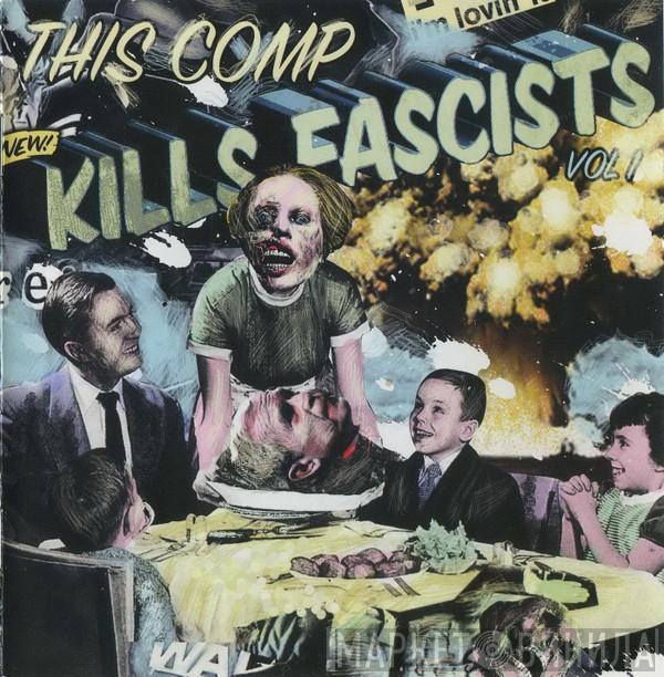  - This Comp Kills Fascists Vol 1