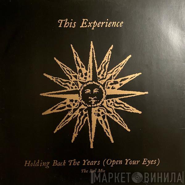 This Experience - Holding Back The Years (Open Your Eyes)