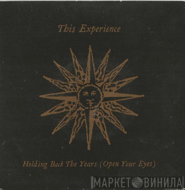 This Experience - Holding Back The Years (Open Your Eyes)