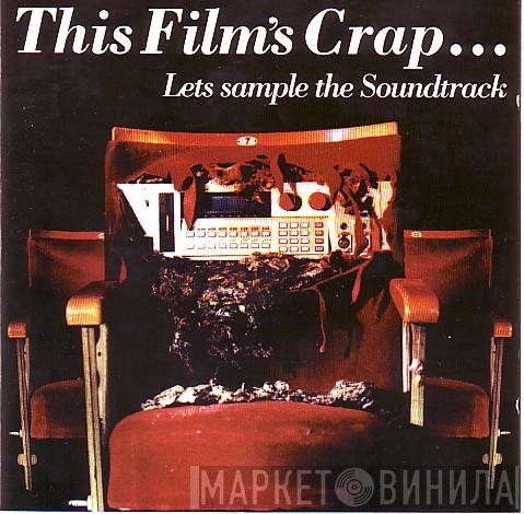  - This Film's Crap...Lets Sample The Soundtrack