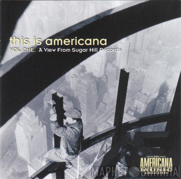  - This Is Americana Vol One: A View From Sugar Hill Records