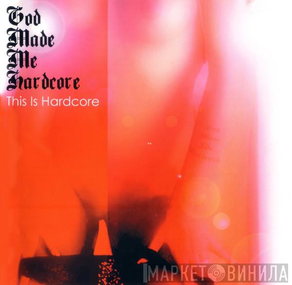  - This Is Hardcore