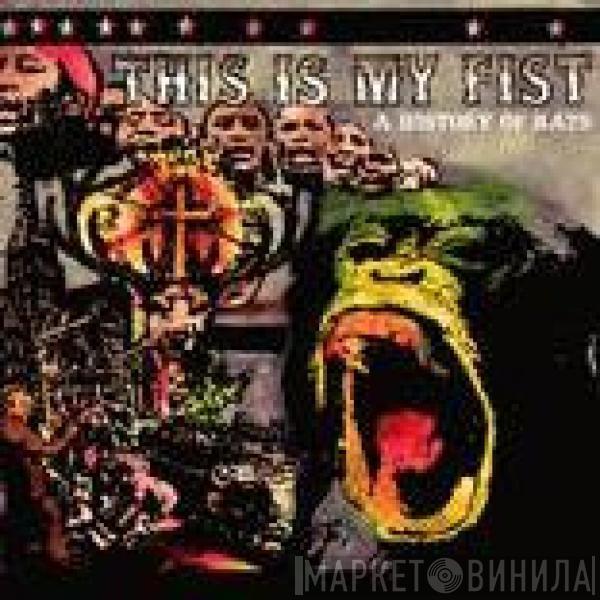 This Is My Fist - A History Of Rats