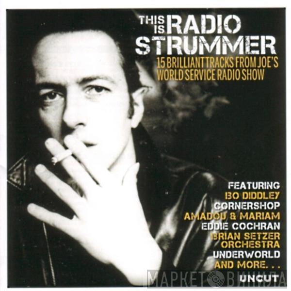  - This Is Radio Strummer (15 Brilliant Tracks From Joe's World Service Radio Show)