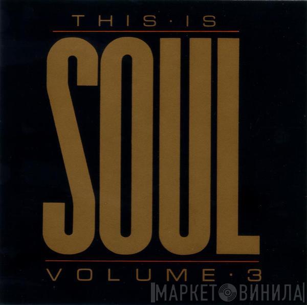  - This Is Soul Volume 3