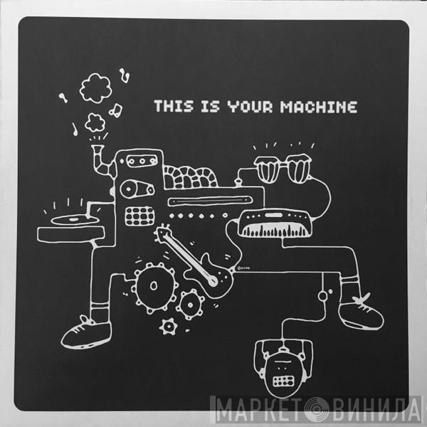  - This Is Your Machine