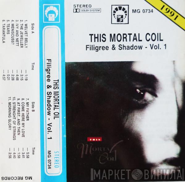  This Mortal Coil  - Filigree & Shadow Vol.1