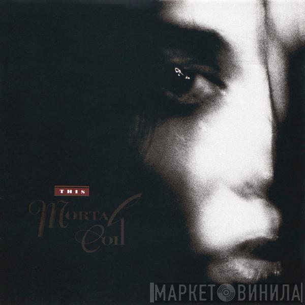 This Mortal Coil - Filigree & Shadow