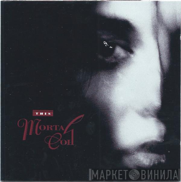  This Mortal Coil  - Filigree & Shadow