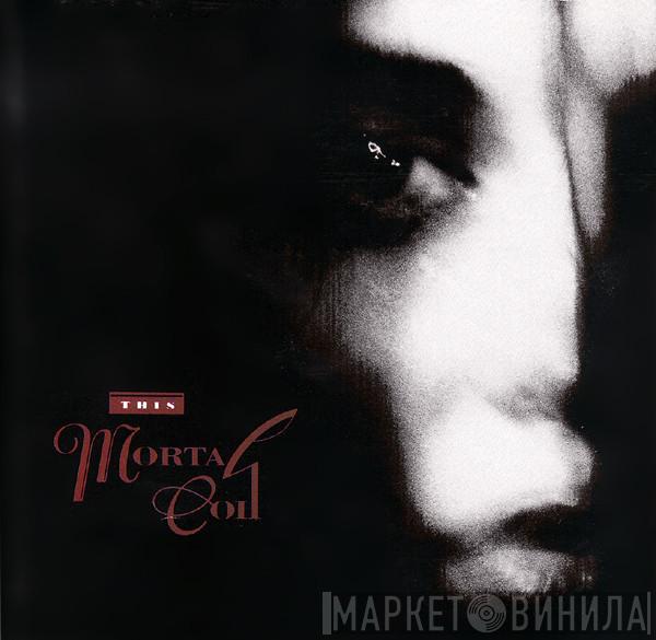  This Mortal Coil  - Filigree & Shadow
