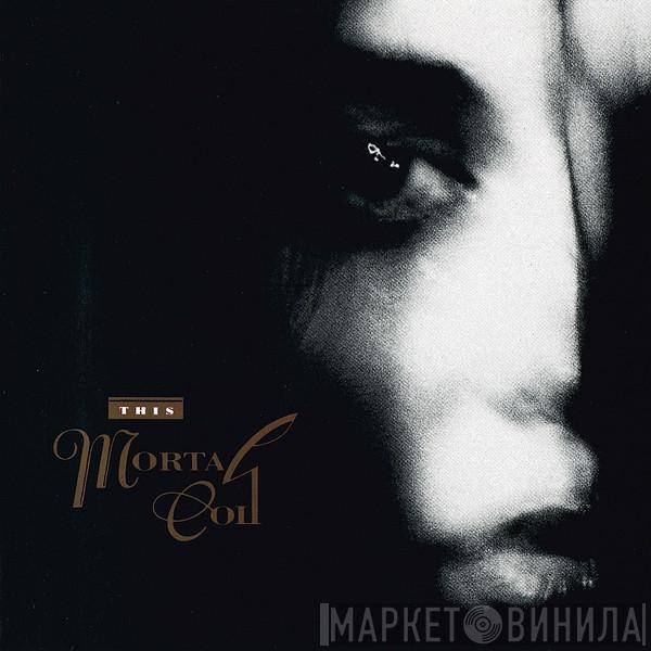  This Mortal Coil  - Filigree & Shadow