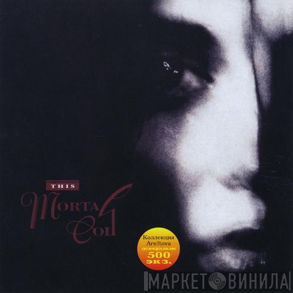  This Mortal Coil  - Filigree & Shadow