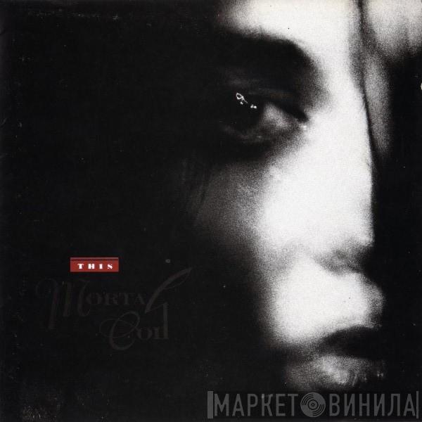  This Mortal Coil  - Filigree & Shadow