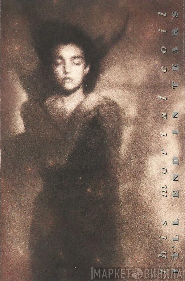  This Mortal Coil  - It'll End In Tears