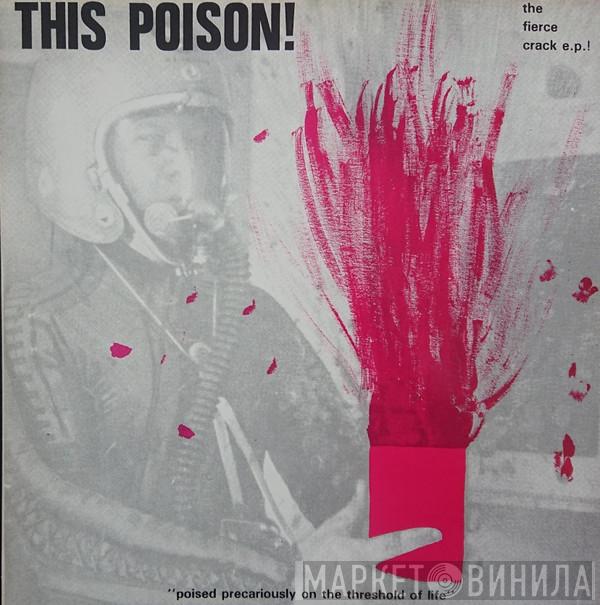 This Poison! - The Fierce Crack E.P.!