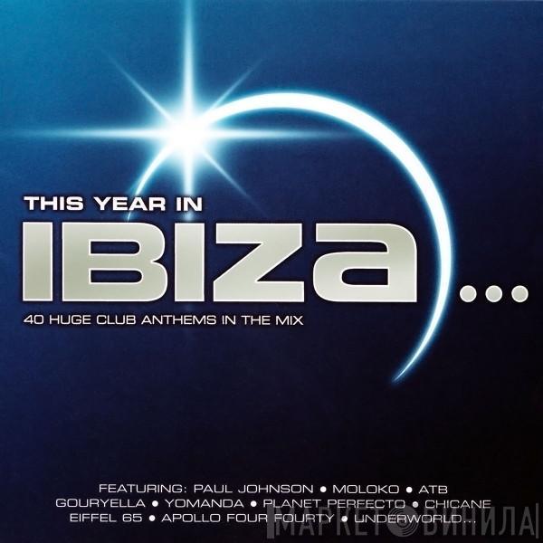  - This Year In Ibiza… 40 Huge Club Anthems In The Mix