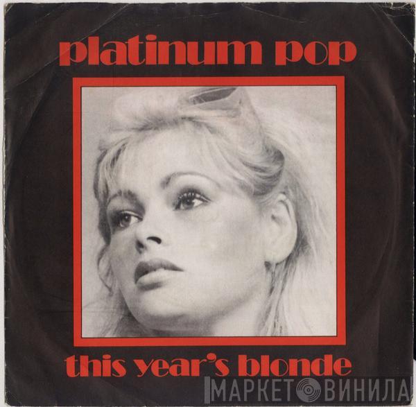 This Year's Blonde - Platinum Pop